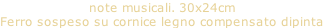 note musicali. 30x24cm Ferro sospeso su cornice legno compensato dipinta