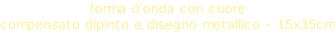 forma d'onda con cuore  compensato dipinto e disegno metallico - 15x35cm