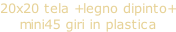 20x20 tela +legno dipinto+ mini45 giri in plastica